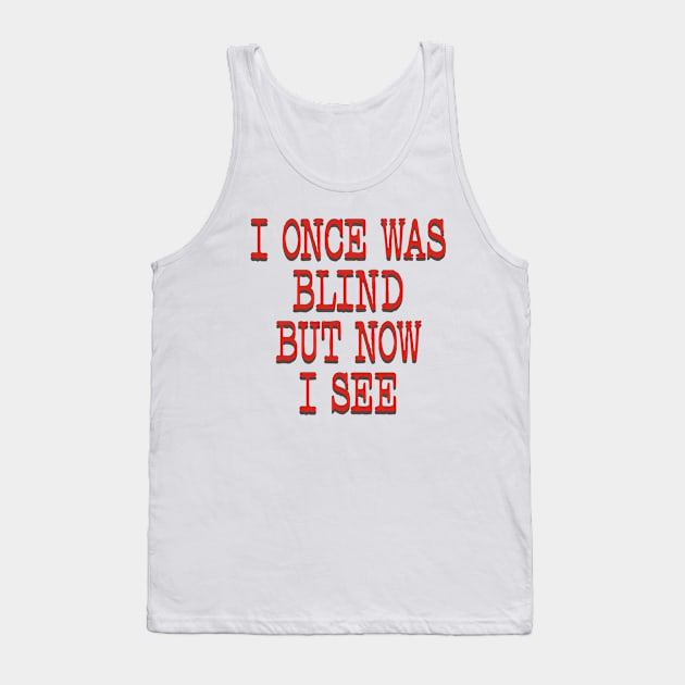 I ONCE WAS BLIND Tank Top by Flabbart